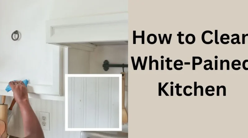 How to clean white painted kitchen