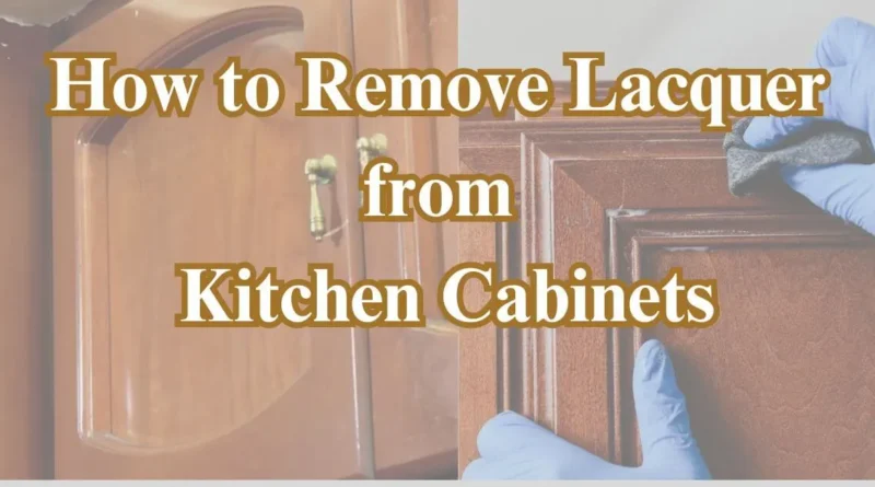 how to remove lacquer from kitchen cabinets