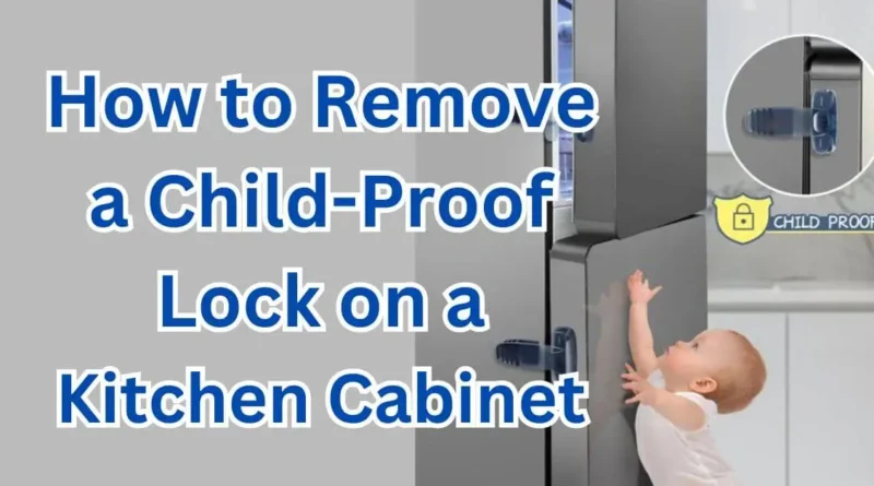 how to remove a child-proof lock on a kitchen cabinet