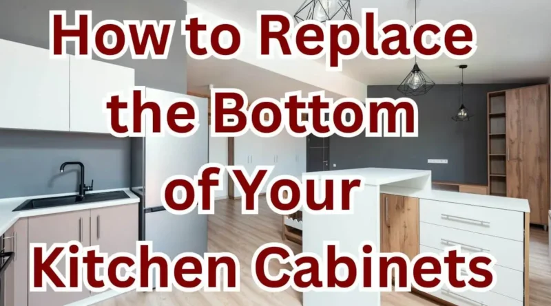 how to replace the bottom of your kitchen cabinets