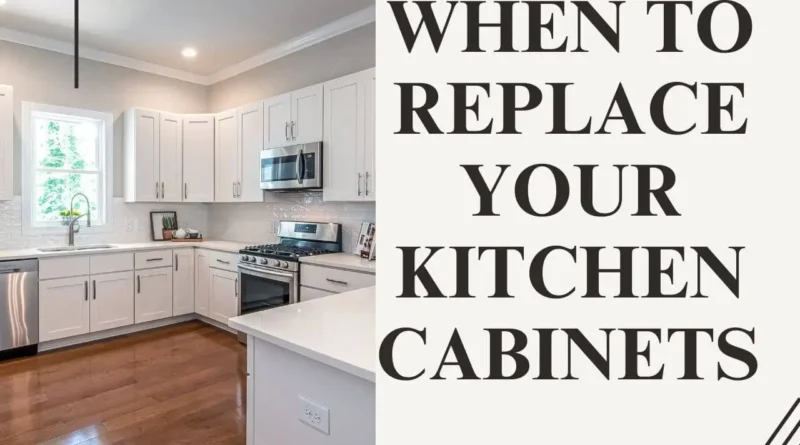 when to replace your kitchen cabinets