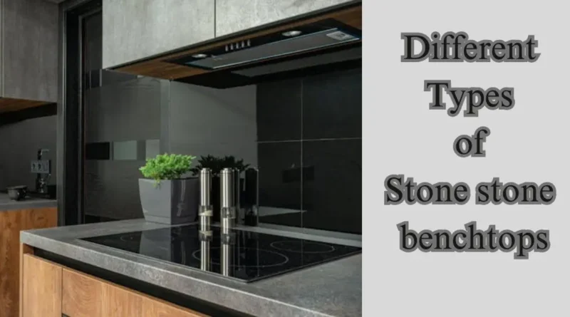 different types of stone benchtops